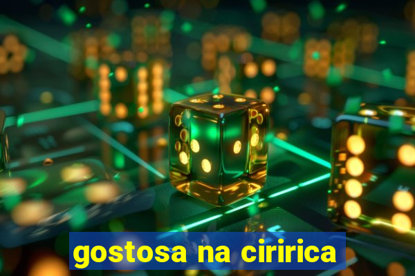 gostosa na ciririca